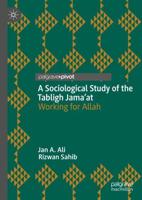 A Sociological Study of the Tabligh Jama'at : Working for Allah