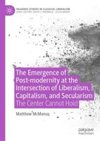 The Emergence of Post-modernity at the Intersection of Liberalism, Capitalism, and Secularism : The Center Cannot Hold