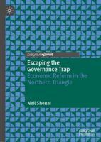 Escaping the Governance Trap : Economic Reform in the Northern Triangle