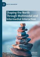 Shaping the North Through Multimodal and Intermedial Interaction