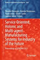 Service Oriented, Holonic and Multi-agent Manufacturing Systems for Industry of the Future : Proceedings of SOHOMA 2021