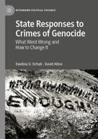State Responses to Crimes of Genocide : What Went Wrong and How to Change It