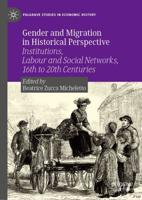 Gender and Migration in Historical Perspective : Institutions, Labour and Social Networks, 16th to 20th Centuries