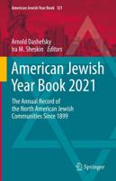 American Jewish Year Book 2021 : The Annual Record of the North American Jewish Communities Since 1899