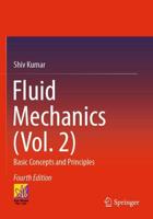 Fluid Mechanics. Vol. 2 Basic Concepts and Principles
