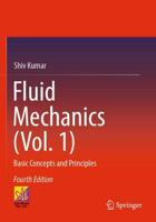 Fluid Mechanics. Volume 1 Basic Concepts and Principles