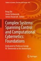 Complex Systems: Spanning Control and Computational Cybernetics: Foundations : Dedicated to Professor Georgi M. Dimirovski on his Anniversary