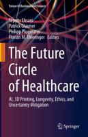 The Future Circle of Healthcare : AI, 3D Printing, Longevity, Ethics, and Uncertainty Mitigation