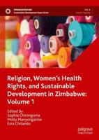 Religion, Women's Health Rights, and Sustainable Development in Zimbabwe: Volume 1