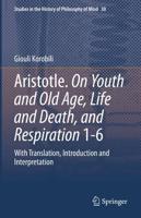 Aristotle. On Youth and Old Age, Life and Death, and Respiration 1-6 : With Translation, Introduction and Interpretation