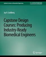 Capstone Design Courses : Producing Industry-Ready Biomedical Engineers