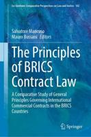 The Principles of BRICS Contract Law : A Comparative Study of General Principles Governing International Commercial Contracts in the BRICS Countries