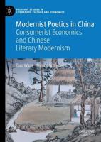 Modernist Poetics in China : Consumerist Economics and Chinese Literary Modernism