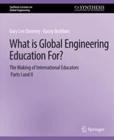 What is Global Engineering Education For? The Making of International Educators, Part I & II