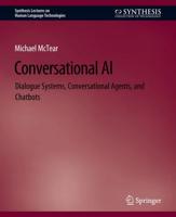 Conversational AI : Dialogue Systems, Conversational Agents, and Chatbots