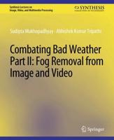 Combating Bad Weather Part II : Fog Removal from Image and Video