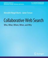 Collaborative Web Search : Who, What, Where, When, and Why