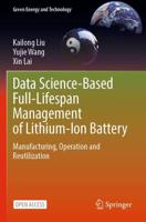 Data Science-Based Full-Lifespan Management of Lithium-Ion Battery : Manufacturing, Operation and Reutilization
