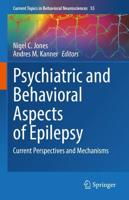 Psychiatric and Behavioral Aspects of Epilepsy : Current Perspectives and Mechanisms