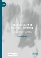 The Enactment of Strategic Leadership : A Critical Perspective
