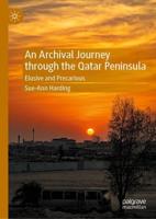 An Archival Journey through the Qatar Peninsula : Elusive and Precarious
