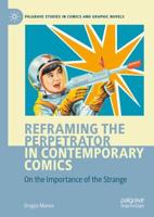 Reframing the Perpetrator in Contemporary Comics : On the Importance of the Strange