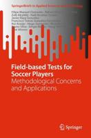 Field-based Tests for Soccer Players : Methodological Concerns and Applications