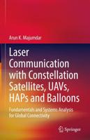 Laser Communication with Constellation Satellites, UAVs, HAPs and Balloons : Fundamentals and Systems Analysis for Global Connectivity