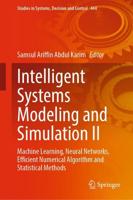 Intelligent Systems Modeling and Simulation II : Machine Learning, Neural Networks, Efficient Numerical Algorithm and Statistical Methods