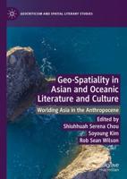 Geo-Spatiality in Asian and Oceanic Literature and Culture : Worlding Asia in the Anthropocene