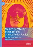 Women Negotiating Feminism and Science Fiction Fandom : The Case of the "Good" Fan