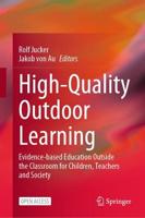 High-Quality Outdoor Learning : Evidence-based Education Outside the Classroom for Children, Teachers and Society