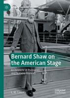 Bernard Shaw on the American Stage : A Chronicle of Premieres and Notable Revivals