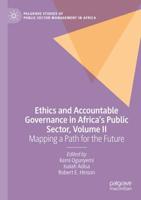 Ethics and Accountable Governance in Africa's Public Sector. Volume II Mapping a Path for the Future