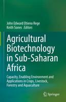 Agricultural Biotechnology in Sub-Saharan Africa : Capacity, Enabling Environment and Applications in Crops, Livestock, Forestry and Aquaculture