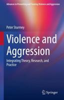 Violence and Aggression : Integrating Theory, Research, and Practice