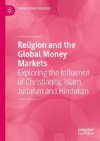 Religion and the Global Money Markets : Exploring the Influence of Christianity, Islam, Judaism and Hinduism