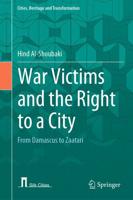 War Victims and the Right to a City : From Damascus to Zaatari