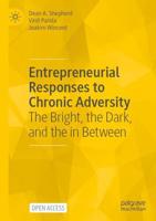 Entrepreneurial Responses to Chronic Adversity : The Bright, the Dark, and the in Between