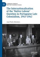 The Internationalisation of the 'Native Labour' Question in Portuguese Late Colonialism, 1945-1962