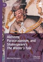 Alchemy, Paracelsianism, and Shakespeare's The Winter's Tale