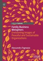 Family Business Metaphors : Envisioning Images of Peaceful and Sustainable Organizations