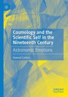 Cosmology and the Scientific Self in the Nineteenth Century : Astronomic Emotions