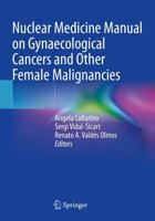 Nuclear Medicine Manual on Gynaecological Cancers and Other Female Malignancies