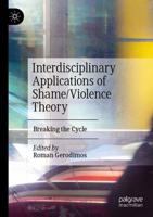 Interdisciplinary Applications of Shame/violence Theory