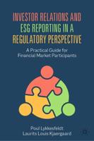 Investor Relations and ESG Reporting in a Regulatory Perspective : A Practical Guide for Financial Market Participants