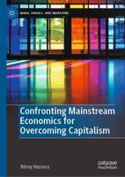 Confronting Mainstream Economics for Overcoming Capitalism