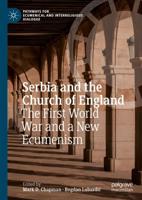 Serbia and the Church of England : The First World War and a New Ecumenism