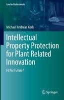 Intellectual Property Protection for Plant Related Innovation : Fit for Future?