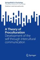 A Theory of Proculturation : Development of the self through intercultural communication